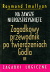 Na zawsze nierozstrzygnięte. Zagadkowy przewodnik po twierdzeniach Gödla